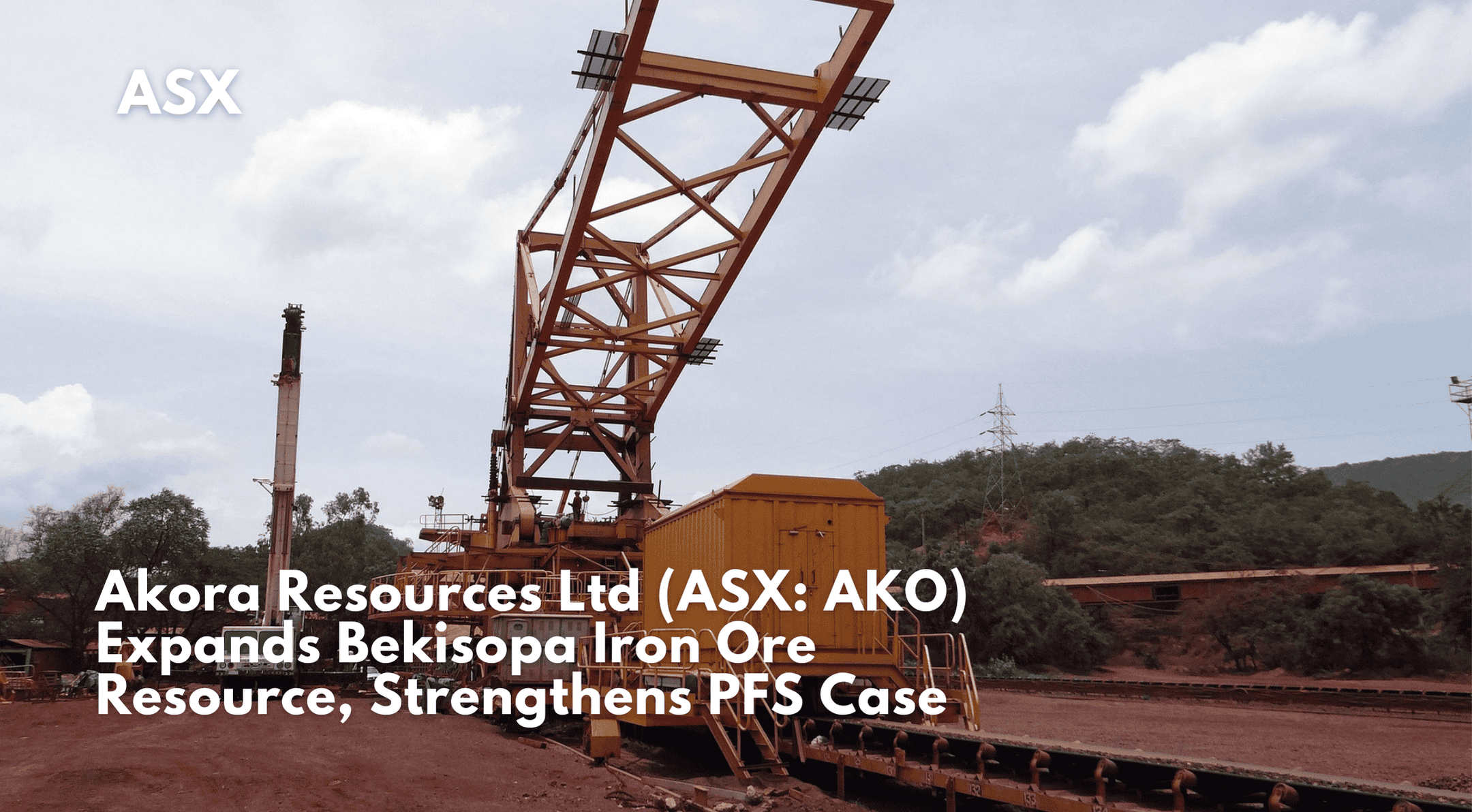 Akora Resources Ltd (ASX: AKO) Expands Bekisopa Iron Ore Resource, Strengthens PFS Case